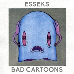 Esseks - Bad Cartoons (2015)