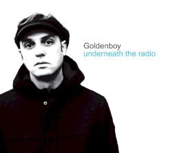 Goldenboy - Underneath the Radio (2006)