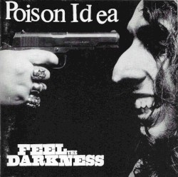 Poison Idea - Feel The Darkness (1990)