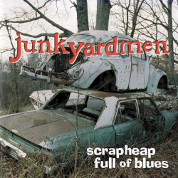 Junkyardmen - Scrapheap Full Of Blues (1998)