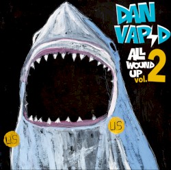 DAN VAPID - All Wound up Vol. 2 (2018)