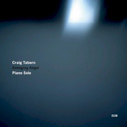 Craig Taborn - Avenging Angel (2011)