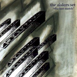The Aislers Set - The Last Match (2000)