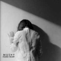 Mushy - Faded Heart (2011)