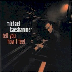 Michael Kaeshammer - Tell You How I Feel (1998)