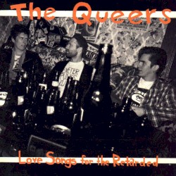 The Queers - Love Songs For the Retarded (1993)
