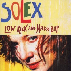 Solex - Low Kick and Hard Bop (2001)