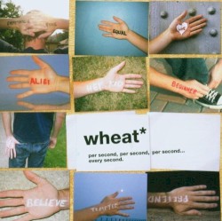 Wheat - Per Second, Per Second, Per Second... Every Second (2003)