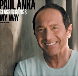Paul Anka - Classic Songs, My Way (2007)