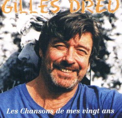 Gilles Dreu - Les Chansons de mes vingt ans (1997)