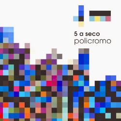 5 A Seco - Policromo (2014)