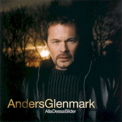 Anders Glenmark - Alla dessa bilder (2002)