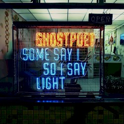 Ghostpoet - Some Say I so I Say Light (2013)