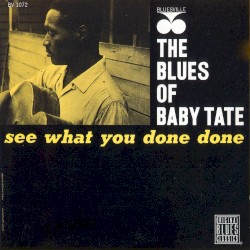 Baby Tate - Blues of Baby Tate: See What You Done Done (1994)