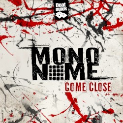 Mononome - Come Close (2012)