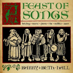 Barry and Beth Hall - A Feast of Songs: Holiday Music from the Middle Ages (2002)