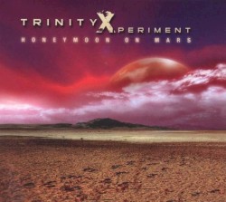Trinity Xperiment - Honeymoon on Mars (2008)