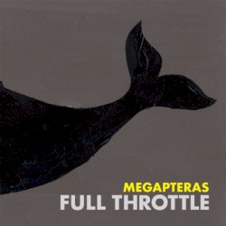 Megapteras - Full Throttle (2017)