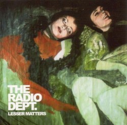 The Radio Dept. - Lesser Matters (2004)
