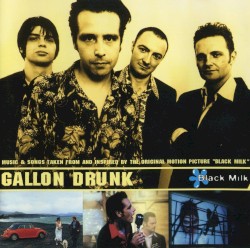 Gallon Drunk - Black Milk (2000)