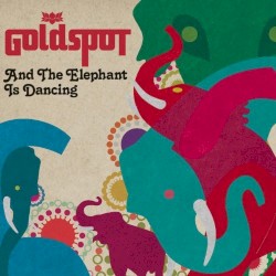 Goldspot - And the Elephant Is Dancing (2009)