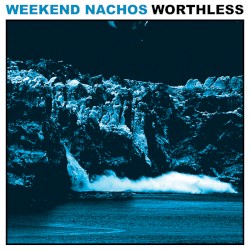 Weekend Nachos - Worthless (2011)