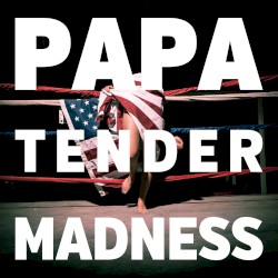 Papa - Tender Madness (2013)