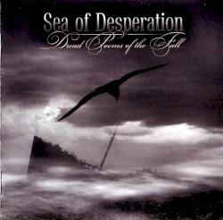 Sea Of Desperation - Dread Poems of the Fall (2007)