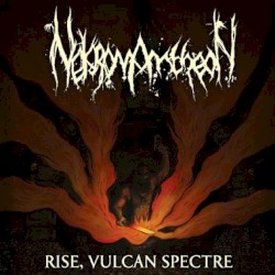 Nekromantheon - Rise, Vulcan Spectre (2012)