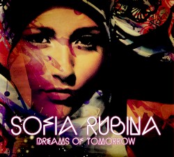 Sofia Rubina - Dreams of Tomorrow (2013)