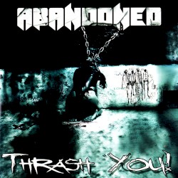 Abandoned - Thrash You! (2007)