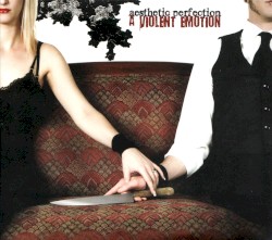 Aesthetic Perfection - A Violent Emotion (2008)