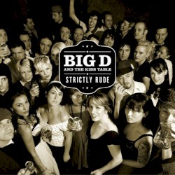Big D And The Kids Table - Strictly Rude (2007)