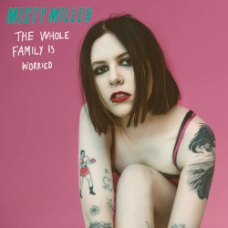 Misty Miller - The Whole Family Is Worried (2016)