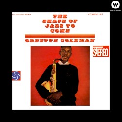 Ornette Coleman - The Shape of Jazz to Come (2011)
