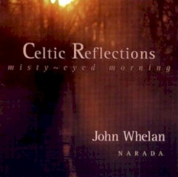John Whelan - Celtic Reflections (Misty-Eyed Morning) (1996)