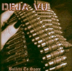 DEJA VU - Bullets to Spare (2006)