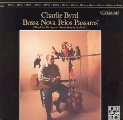 Charlie Byrd - Bossa Nova Pelos Passaros (1992)