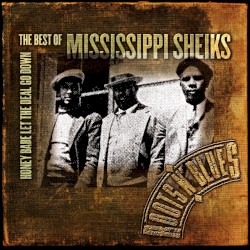 Mississippi Sheiks - Honey Babe Let The Deal Go Down: The Best Of Mississippi Sheiks (2004)
