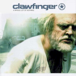 Clawfinger - A Whole Lot Of Nothing (2002)