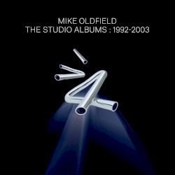 Mike Oldfield - The Studio Albums: 1992-2003 (2014)