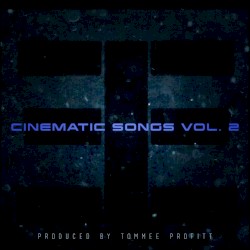 Tommee Profitt - Cinematic Songs, Vol. 2 (2017)