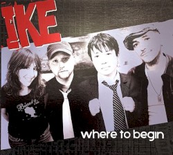 Ike - Where To Begin (2008)
