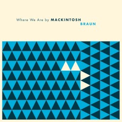 Mackintosh Braun - Where We Are (2010)