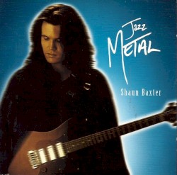 Shaun Baxter - Jazz Metal (1993)