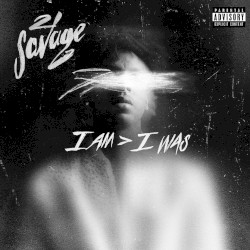 21 Savage - i am > i was (2018)
