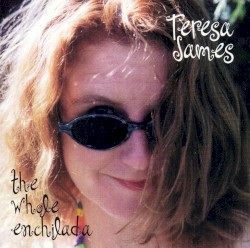 Teresa James - The Whole Enchilada (1998)