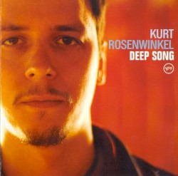 Kurt Rosenwinkel - Deep Song (2005)