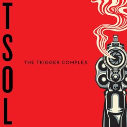T.S.O.L. - The Trigger Complex (2017)