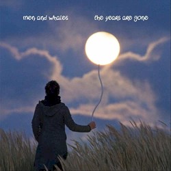 Men and Whales - The Years Are Gone (2012)